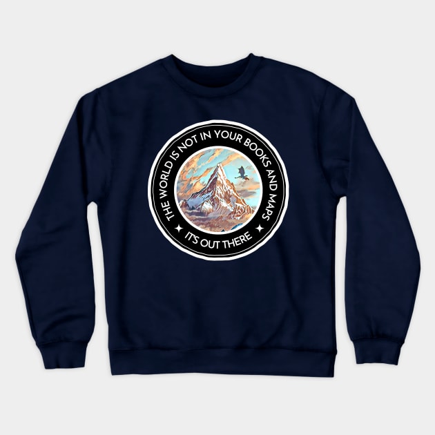 The World Is Not In Your Books And Maps - It's Out There - Lonely Mountain - Black - Fantasy Crewneck Sweatshirt by Fenay-Designs